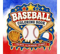 Baseball Coloring Book: Home Run Fun for All Ages