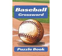 Baseball Crossword Puzzle Book: Crosswords with Easy to Read Print about Baseball, Baseball Players, Baseball Stats, and More | 6x9 inches, 110 pages ... ... Perfect for Kids, Teens, and Adults