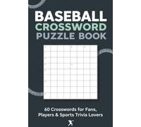 baseball crossword Puzzles book: 60 Fun and Challenging Baseball Crossword Puzzles for Fans, Players, Coaches, and Sports Trivia Lovers