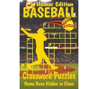 Baseball Crossword Puzzles Book - Humor edition: Crossword Puzzles with Clear, Easy-to-Read Clues about Home Runs, Pitchers, Hall-of-Famers, and More ... gift for vacations and relaxing times.