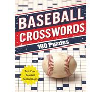 Baseball Crosswords 100 Puzzles Test Your Knowledge: 100 Crosswords about Baseball Players, Teams, and Legends | Opening Day to World Series History | Puzzles for Your Fan Brain | 8.5 x 11 Inches, 126 Pages | A Puzzle Workout for True Baseball Fanatics