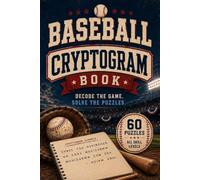 Baseball Cryptogram Puzzles: 60 Hidden Quotes & Fun Facts to Decode - A Great Gift for Dads, Grandparents & Baseball Lovers