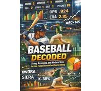 Baseball Decoded: Slang, Acronyms, and Modern Stats