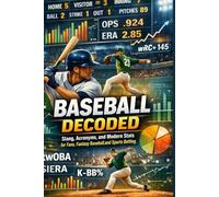 Baseball Decoded: Slang, Acronyms, and Modern Stats