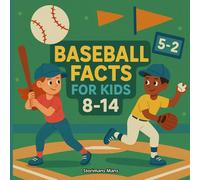 Baseball Facts for Kids 8-14: Fun Facts and Coloring Fun for Young Sports Fans!