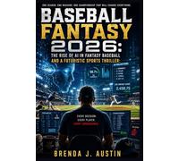BASEBALL FANTASY 2026: THE RISE OF AI IN FANTASY BASEBALL AND A FUTURISTIC SPORTS THRILLER