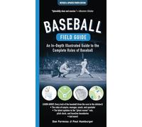 Baseball Field Guide, Fourth Edition: An In-Depth Illustrated Guide to the Complete Rules of Baseball