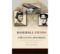 Baseball Fiends and Flying Machines: The Manic Lives of Alfred and George Lawson