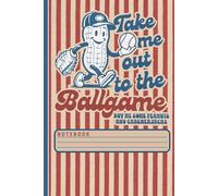 Baseball Game Day Journal: Take Me Out to the Ball Game - Sports Fan Writing Book for Students, Coaches, Teachers, College Notes, and Baseball Lovers