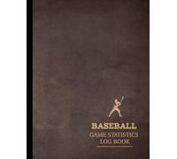 Baseball Game Statistics Log Book: Track & Record Every Home Run. Ideal for Players, Coaches, and Sports Enthusiasts