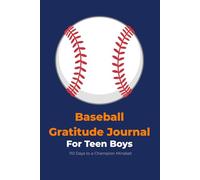 Baseball Gratitude Journal: 110 Days to a Champion Mindset for Teen Boys