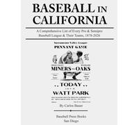 Baseball in California: A Comprehensive List of Every Pro & Semipro Baseball League & Their Teams, 1878-2026