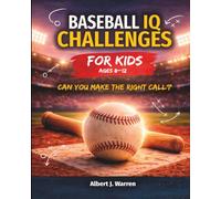 Baseball IQ Challenges for Kids: Real Game Situations, Strategy, and Decision-Making Challenges for Ages 8-12
