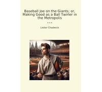 Baseball Joe on the Giants; or, Making Good as a Ball Twirler in the Metropolis (Classic Books)