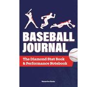 Baseball Journal: The Diamond Stat Book & Performance Notebook