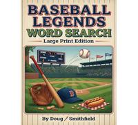 Baseball Legends Word Search: Large Print Edition · 100 Puzzles for Lifelong Fans of America's Pastime