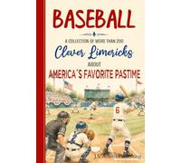 Baseball Limericks: More than 200 Witty Poems About Players, Coaches, Fans, Ballparks & America's Favorite Pastime