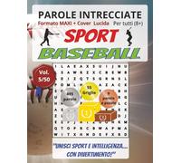 Baseball: Parole Intrecciate per tutti a 8+: Sfide sportive e stimolanti per divertirsi, ampliare il vocabolario e mantenere corpo e mente attivi a ogni età.