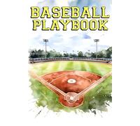 BASEBALL PLAYBOOK: Baseball Coaching Playbook with Smart Strategies Effective Drills and Proven Practice Systems for On Field Success