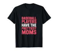 Baseball Players Have The Prettiest Moms Camiseta