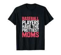 Baseball Players Have The Prettiest Moms Camiseta