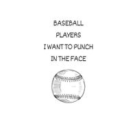 Baseball Players I Want To Punch In The Face: Baseball Player Gift Notebook for Her - Funny 6x9 Lined Journal, 100 Pages, Ideal for High School Seniors, Birthday & Team Gifts