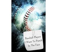 Baseball Players I Want To Punch In The Face: Baseball Player Gift Notebook for Her - Funny 6x9 Lined Journal, 100 Pages, Ideal for High School Seniors, Birthday & Team Gifts