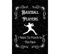 Baseball Players I Want To Punch In The Face: Funny Baseball Notebook Gift for Girls - 6x9 Lined Journal with 100 Pages, Perfect for High School Seniors, Birthdays & Team Parties