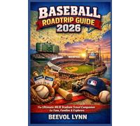 Baseball Roadtrip Guide 2026: The Ultimate MLB Stadium Travel Companion for Fans, Families & Explorers