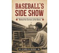 Baseball Side Show: Behind the Curtain of the Game