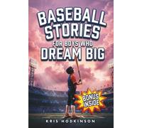 Baseball Stories for Boys Who Dream Big: 10 Inspiring Tales of Grit, Growth, and Never Giving Up