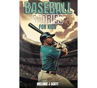 Baseball Stories for Kids: Stories of grit, determination, and triumph that will motivate kids to chase their dreams both on and off the field