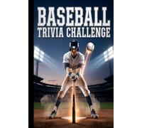 Baseball Trivia Challenge: Over 400 Questions Across Every Era Covering Players, Teams, Records & Legendary Moments - For True Fans, Teens and Adults