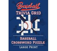 Baseball Trivia Grid - A Baseball Crossword Book: 50 Large Print Puzzles for Adults & Seniors - Discover the Lingo, History, and Legends of the Game - A Fun & Nostalgic Gift for Baseball Fans