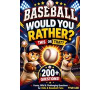 Baseball Would You Rather Book: 200+ Funny, Silly & Challenging Baseball Questions for Kids, Young Players & Baseball Fans | Perfect for Game Days, ... & Screen-Free Entertainment for Ages 8-12