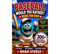 Baseball Would You Rather? Book For Kids: 300+ Hilarious, Silly, and Challenging Baseball Questions to Make You Laugh, Think, and Debate