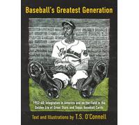 Baseball's Greatest Generation: 1952-60: Integration in America and on the Field in the Golden Era of Great Stars and Topps Baseball Cards