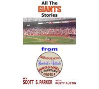 Baseball's Unlikely A Constant: The Giants (Scott S. Parker’s MLB History Collection Volume One)