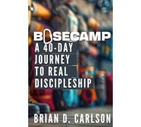 Basecamp: A 40-Day Journey to Real Discipleship