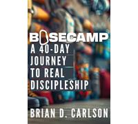 Basecamp: A 40-Day Journey to Real Discipleship