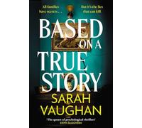 Based on a True Story: The gripping new suspense novel from the bestselling author of 'Anatomy of a Scandal', guaranteed to keep you up all night...
