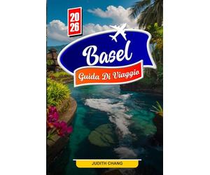 BASEL GUIDA DI VIAGGIO 2026: Esplora le viste sul fiume Reno, il centro storico e i tesori culturali