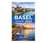 BASEL REISEFÜHRER 2026