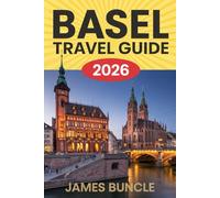 Basel Travel Guide 2026: Culture, Art, Neighborhoods, and Smart Planning for a Refined Swiss City