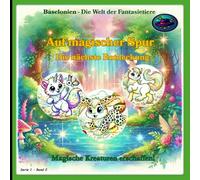 Baselonien - Auf magischer Spur (Schwarzweiß-Ausgabe): Baselonien - Die Welt der Fantasietiere: Serie 1 - Band 2: Die nächste Entdeckung - Magische Kreaturen erschaffen! (Schwarzweiß-Ausgabe)