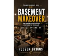Basement Makeover: Turn the Room You Forgot You Had Into the One You Never Leave: 8 (The Handy Homeowner Series)