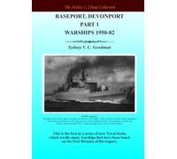 Baseport Devonport Part 1: Warships 1950-82 (The Arthur L Clamp Collection)