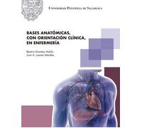 BASES ANATÓMICAS, CON ORIENTACIÓN CLÍNICA EN EFERMERIA (UNIVERSIDAD PONTIFICIA DE SALAMANCA)