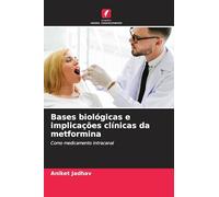 Bases biológicas e implicações clínicas da metformina: Como medicamento intracanal