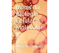 Bases da Biologia Celular e Molecular